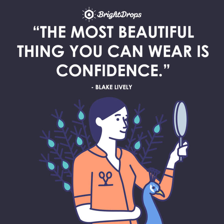Най-красивото нещо, което можете да носите, е увереността. - Блейк Лайвли